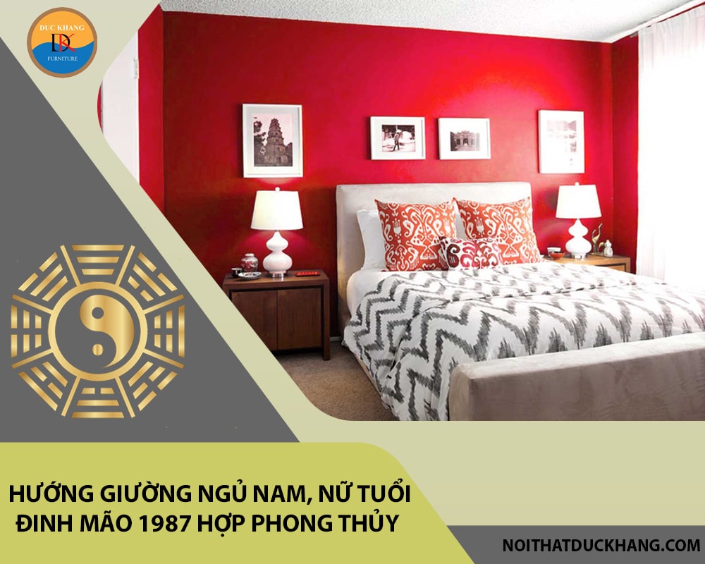 Hướng giường ngủ nam, nữ tuổi Đinh Mão 1987 hợp phong thủy