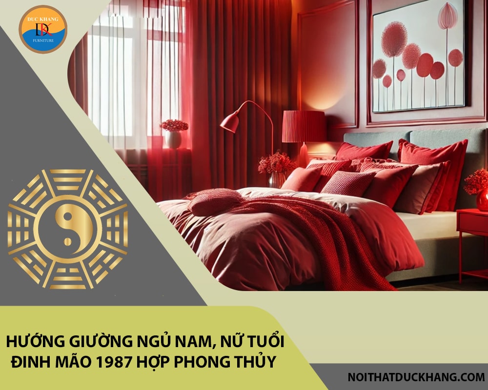 Hướng giường ngủ nam, nữ tuổi Đinh Mão 1987 hợp phong thủy