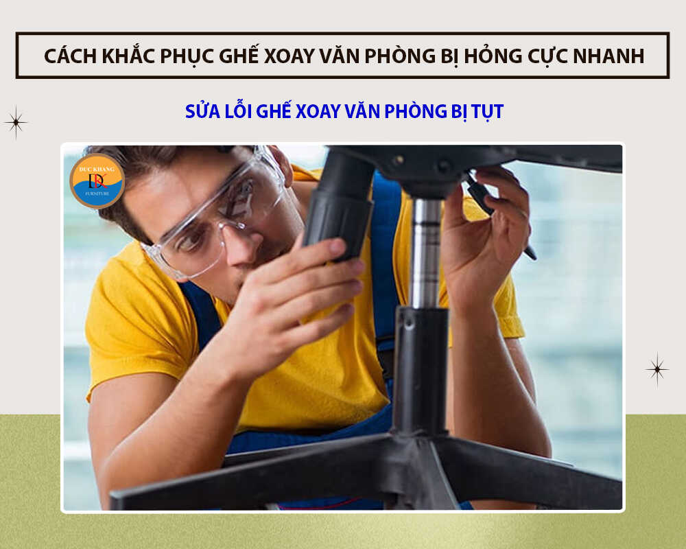 Sửa lỗi ghế xoay văn phòng bị tụt