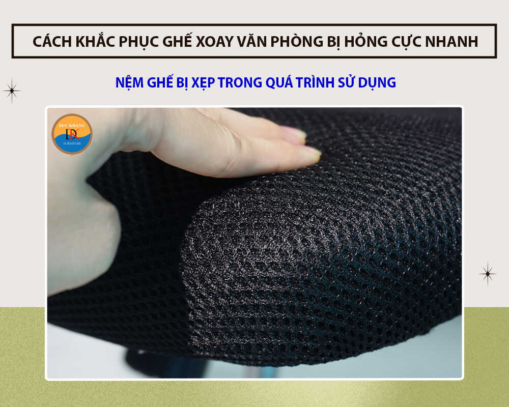 Nệm ghế bị xẹp trong quá trình sử dụng