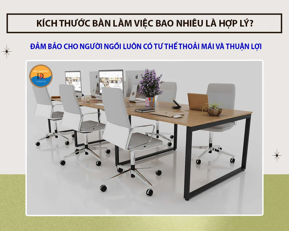 Kích thước bàn làm việc bao nhiêu là hợp lý? Kích thước bàn làm việc bao nhiêu là hợp lý?