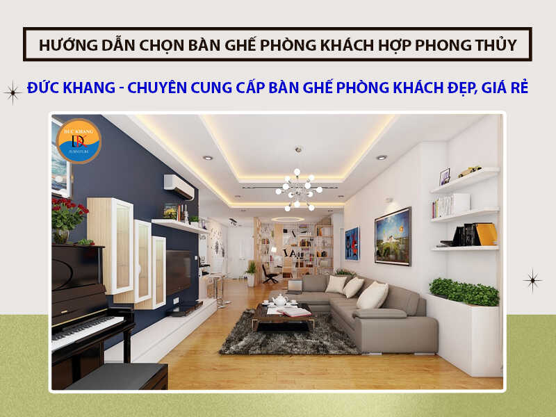 Hướng dẫn lựa chọn bàn ghế phòng khách hợp phong thủy