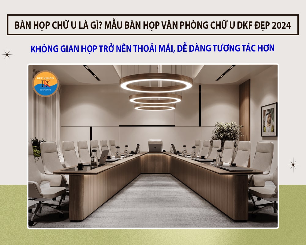 Bàn họp chữ U là gì? Mẫu bàn họp văn phòng chữ U DKF đẹp 2024