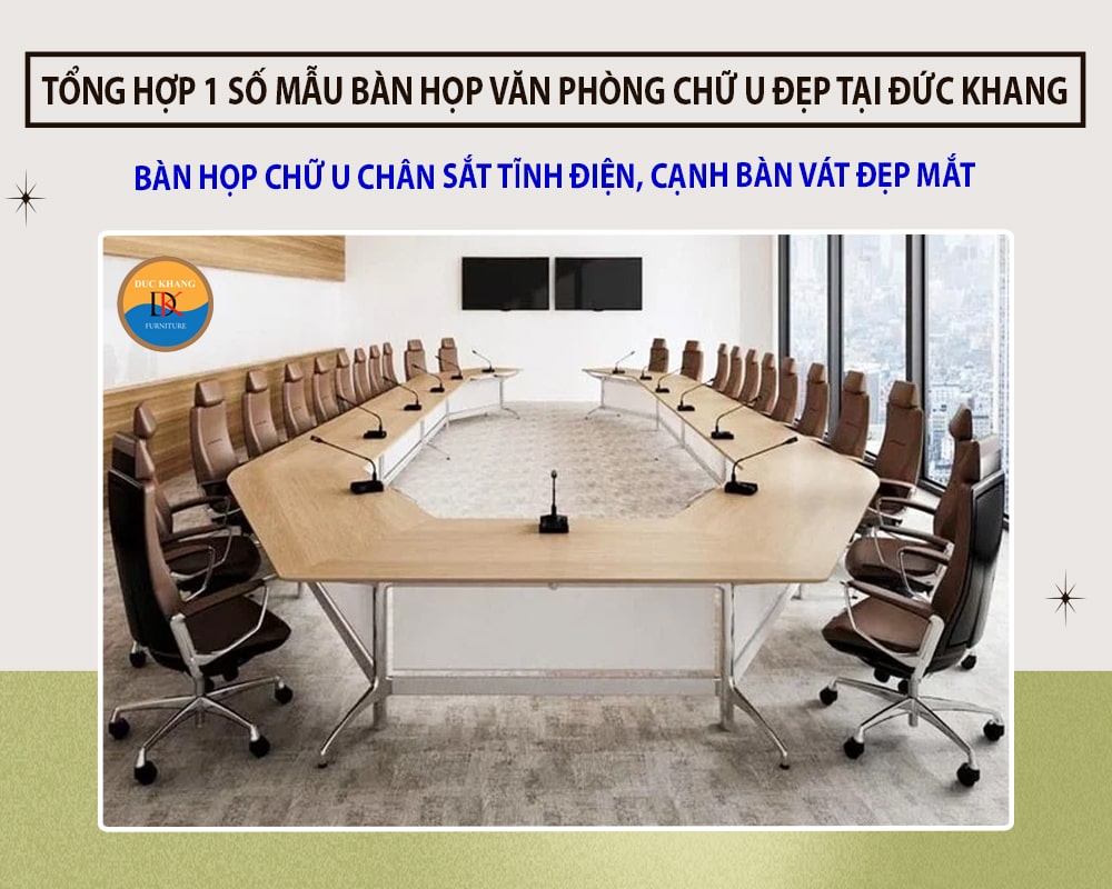 Bàn họp chữ U chân sắt tĩnh điện, cạnh bàn vát đẹp mắt