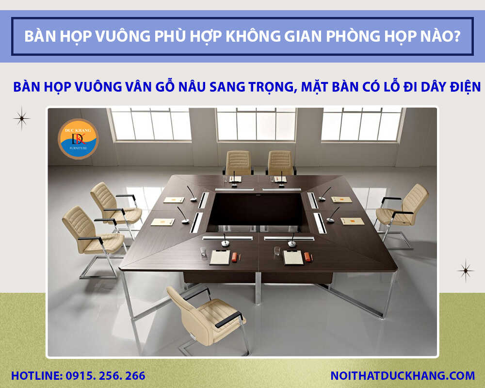 Bàn họp vuông vân gỗ nâu sang trọng, mặt bàn có lỗ đi dây điện Bàn họp vuông vân gỗ nâu sang trọng, mặt bàn có lỗ đi dây điện