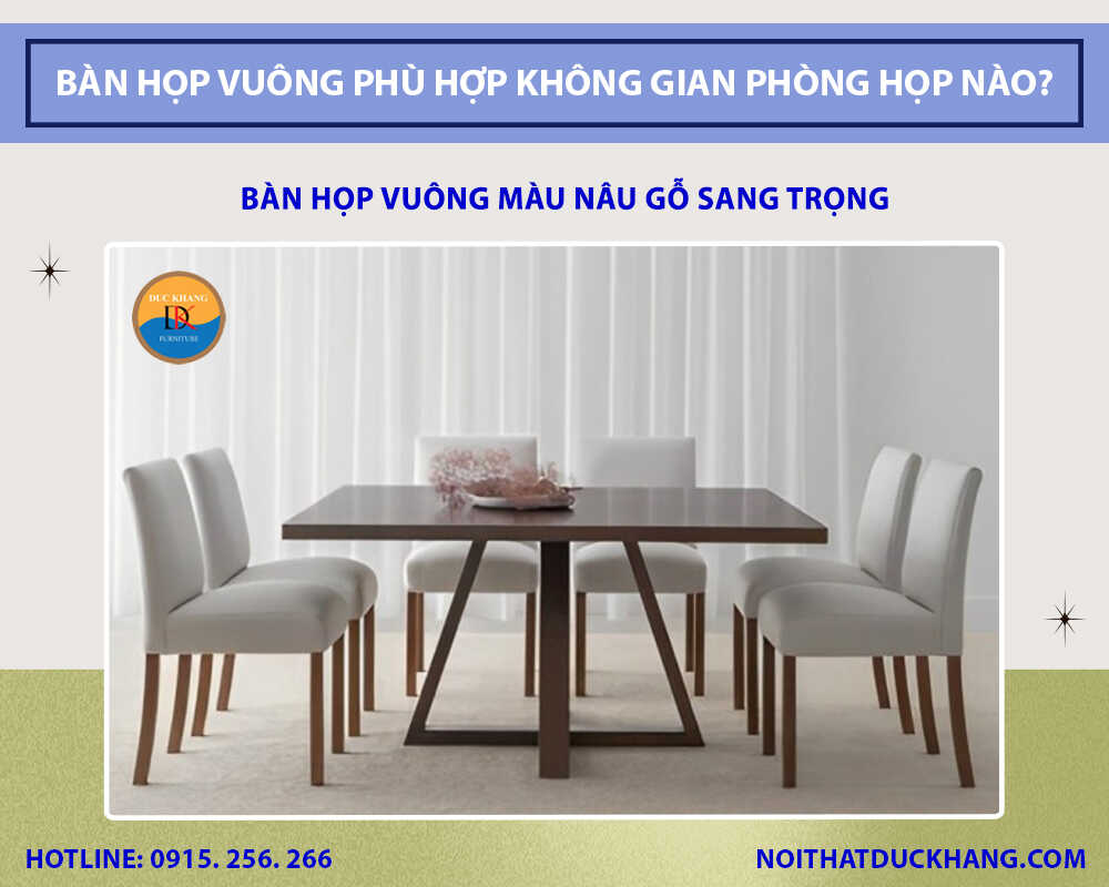 Bàn họp vuông màu nâu gỗ sang trọng Bàn họp vuông màu nâu gỗ sang trọng