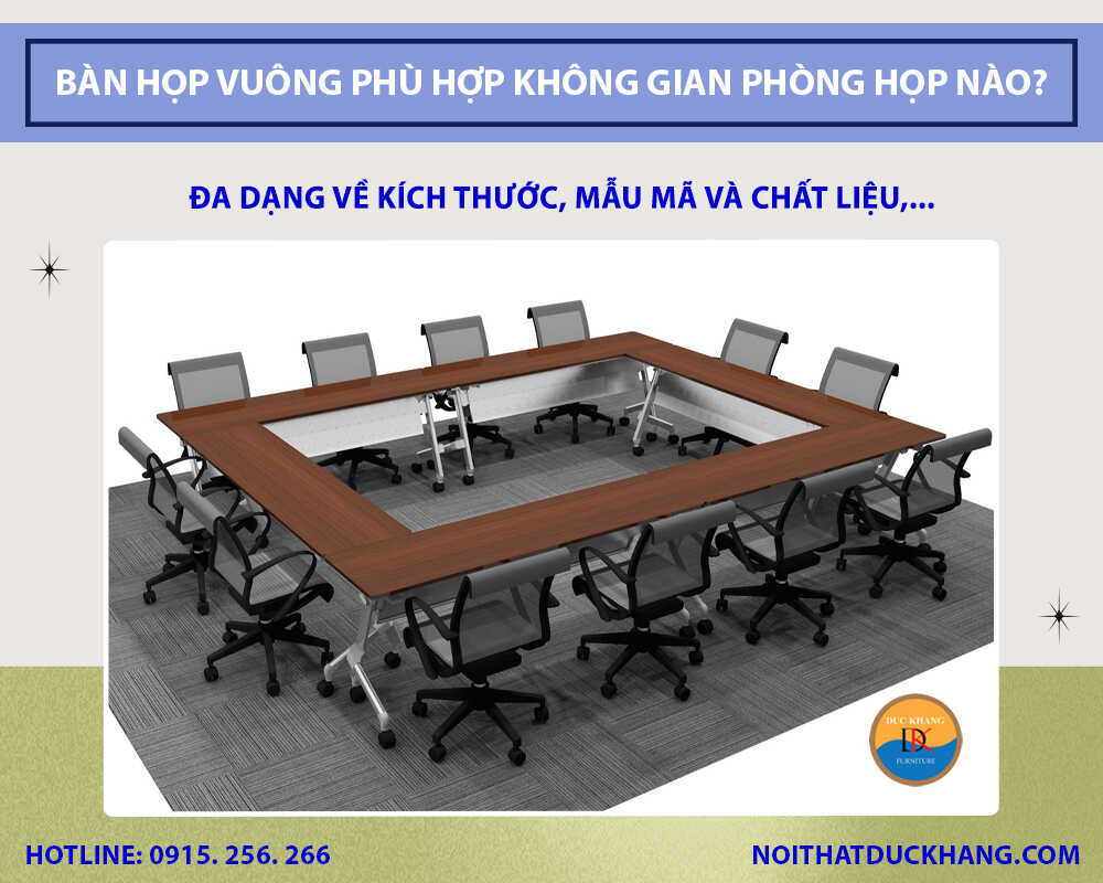 Bàn họp vuông phù hợp không gian phòng họp nào? Bàn họp vuông phù hợp không gian phòng họp nào?