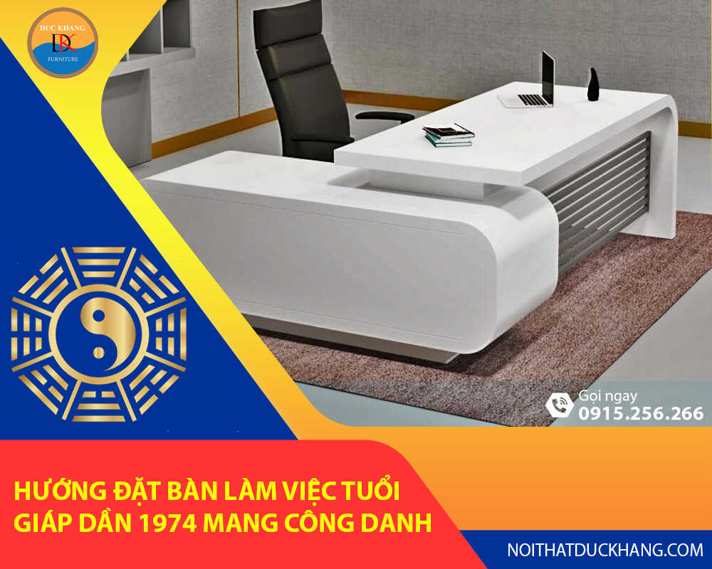 Hướng đặt bàn làm việc tuổi Giáp Dần 1974 mang công danh, tài lộc