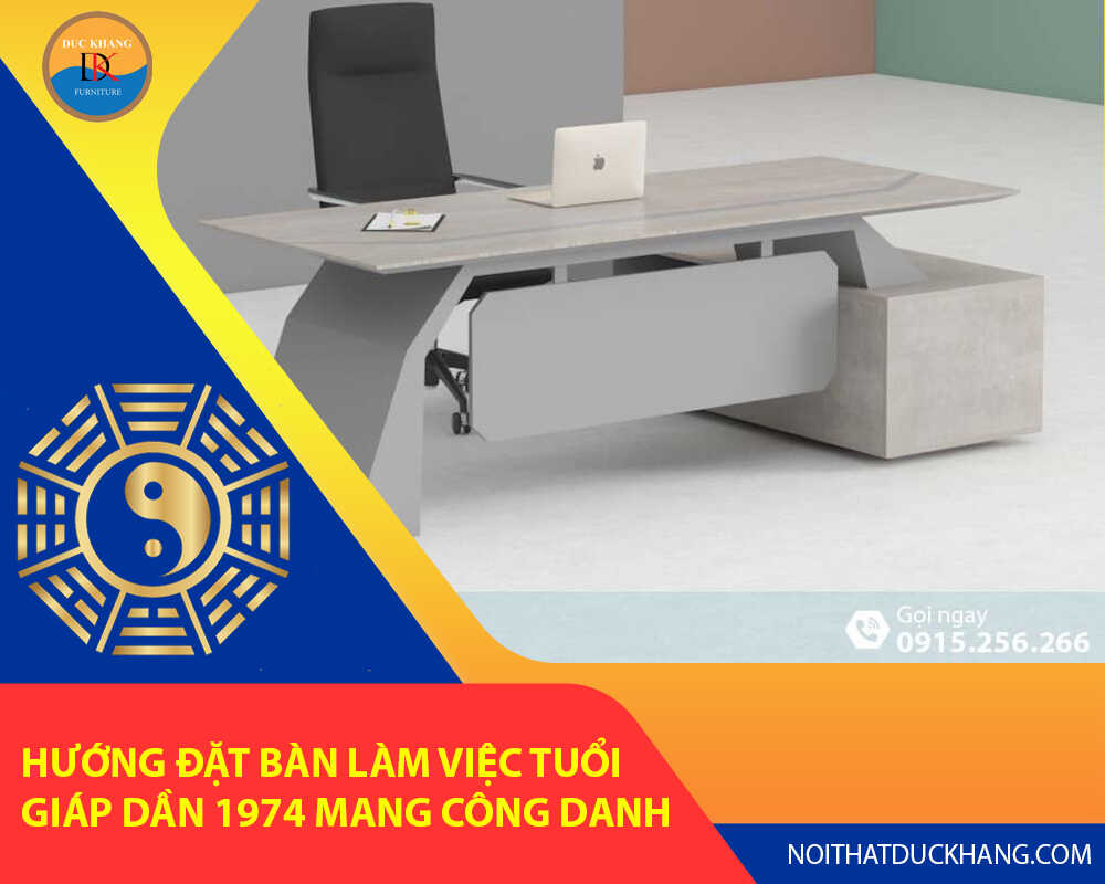 Hướng đặt bàn làm việc tuổi Giáp Dần 1974 mang công danh, tài lộc