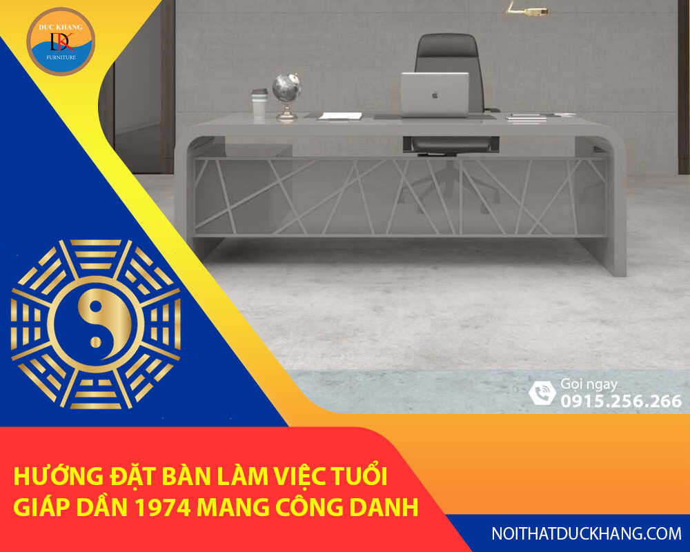 Hướng đặt bàn làm việc tuổi Giáp Dần 1974 mang công danh, tài lộc