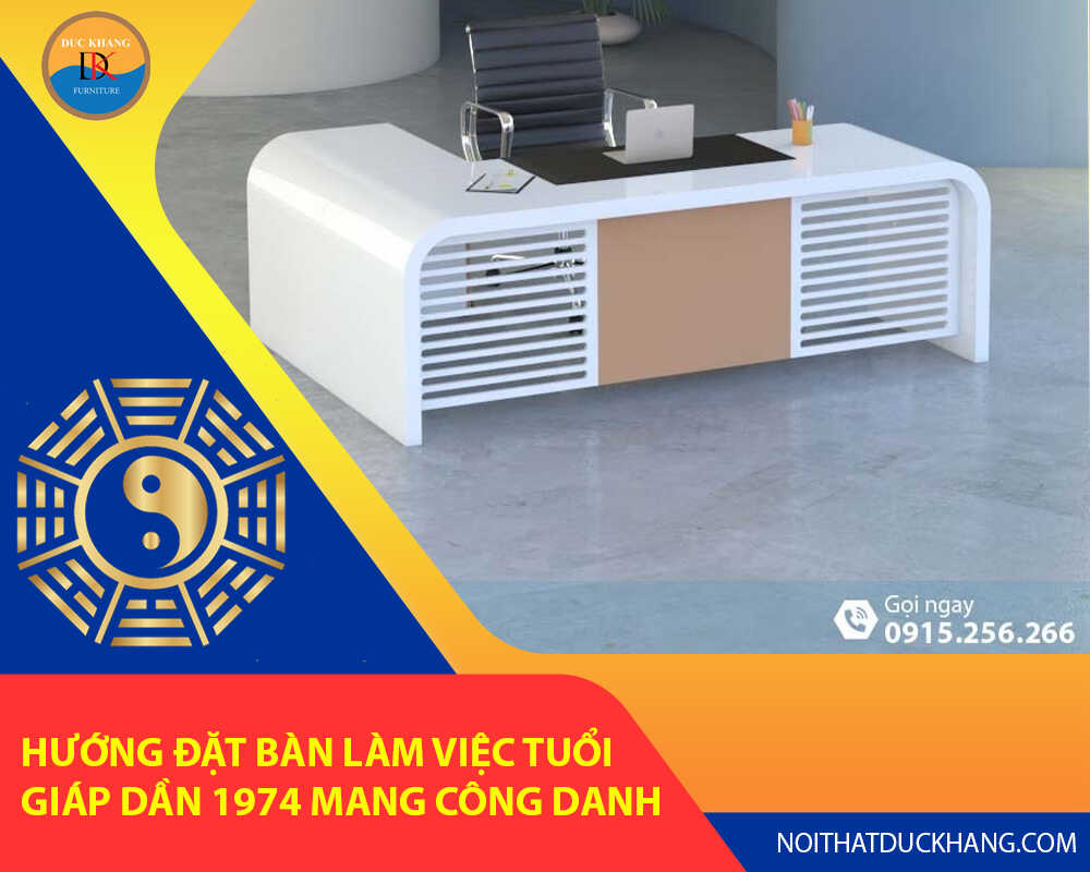 Hướng đặt bàn làm việc tuổi Giáp Dần 1974 mang công danh, tài lộc