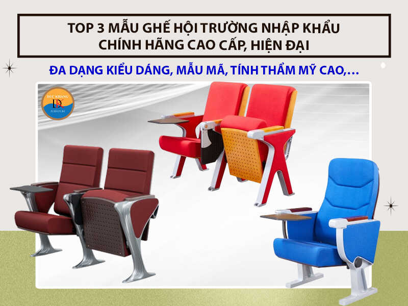 TOP 3 mẫu ghế hội trường nhập khẩu chính hãng cao cấp, hiện đại