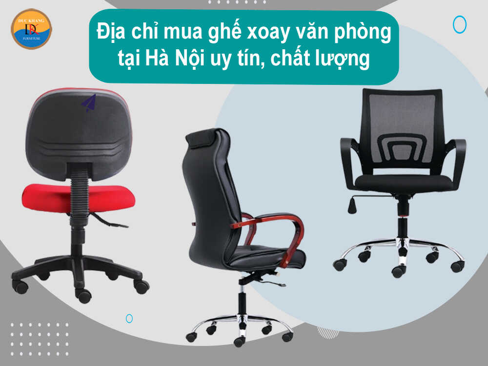 Địa chỉ mua ghế xoay văn phòng tại Hà Nội uy tín, chất lượng