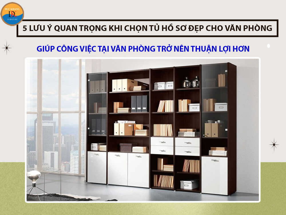 5 lưu ý quan trọng khi chọn tủ hồ sơ đẹp cho văn phòng