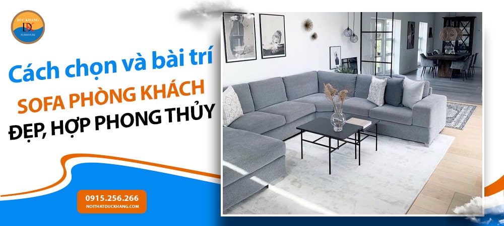 Cách chọn và bài trí sofa phòng khách đẹp, hợp phong thủy Cách chọn và bài trí sofa phòng khách đẹp, hợp phong thủy