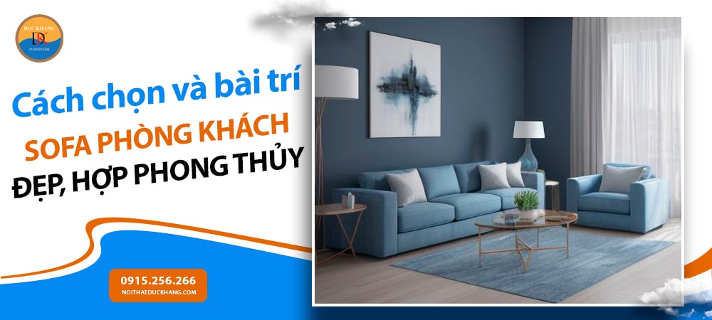 Cách chọn và bài trí sofa phòng khách đẹp, hợp phong thủy