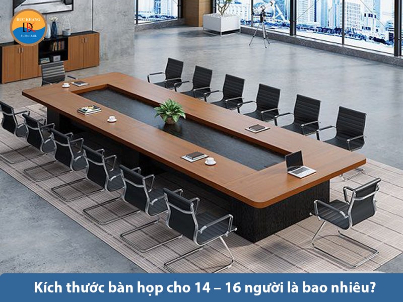 Kích thước bàn họp cho 14 - 16 người là bao nhiêu? Kích thước bàn họp cho 14 - 16 người là bao nhiêu?