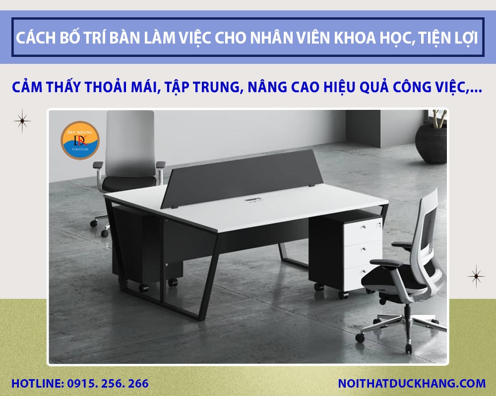 Cách bố trí bàn làm việc cho nhân viên khoa học, tiện lợi Cách bố trí bàn làm việc cho nhân viên khoa học, tiện lợi