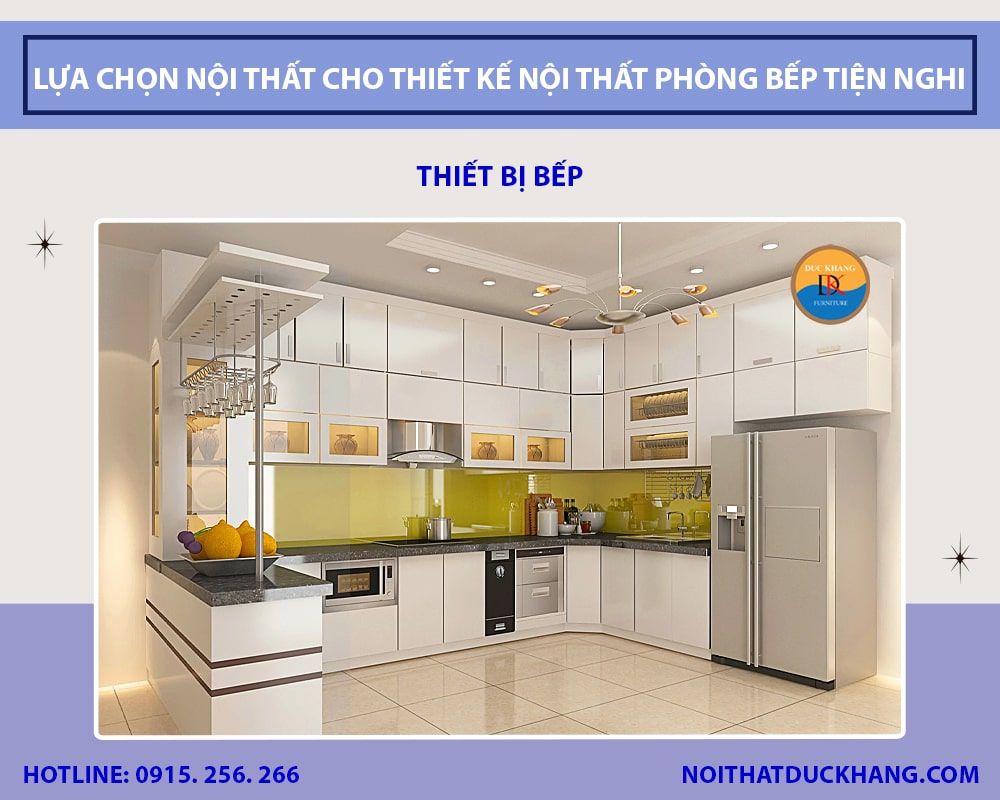 Gợi ý lựa chọn nội thất cho thiết kế nội thất phòng bếp tiện nghi - Thiết bị bếp