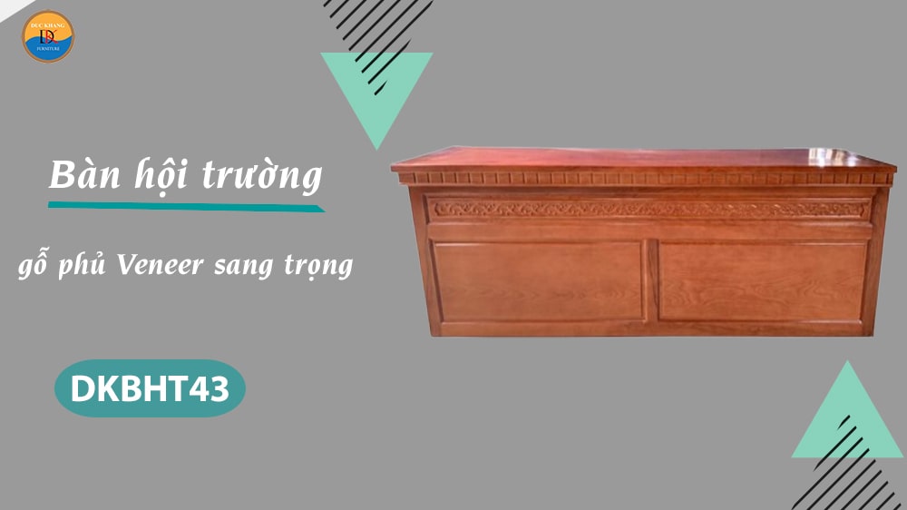 DKBHT43 | Bàn hội trường gỗ tự nhiên phủ Veneer sang trọng, cao cấp