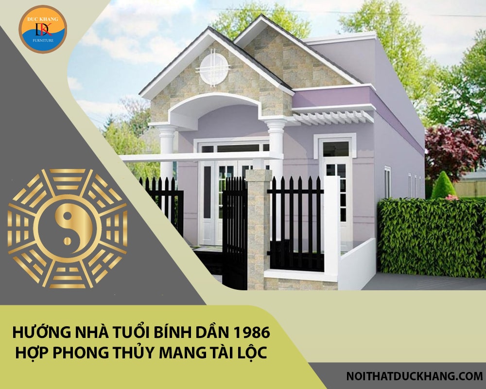 Hướng nhà tuổi Bính Dần 1986 hợp phong thủy mang tài lộc