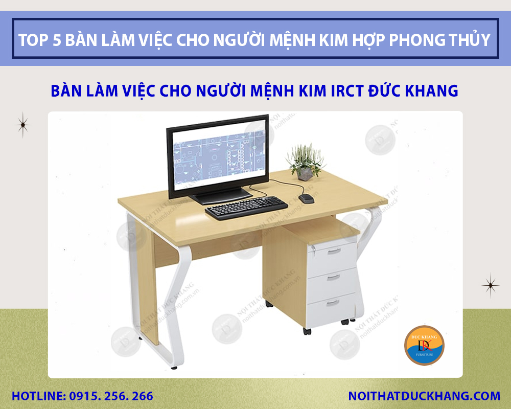 Bàn làm việc cho người mệnh Kim IRCT Đức Khang 