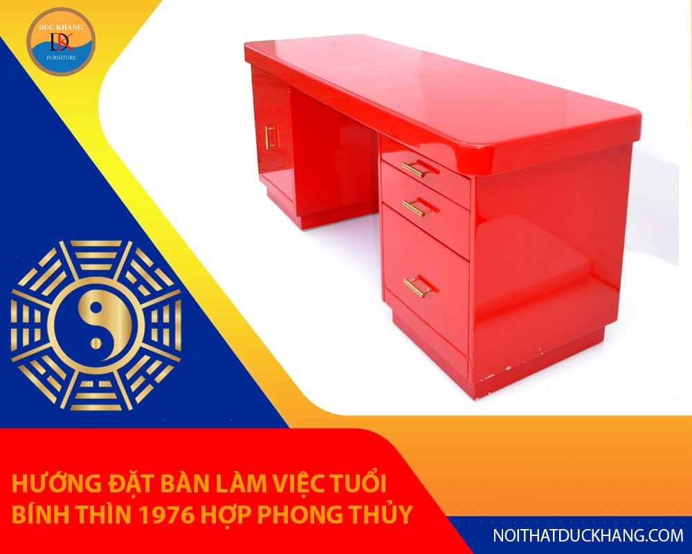 Hướng đặt bàn làm việc tuổi Bính Thìn 1976 hợp phong thủy