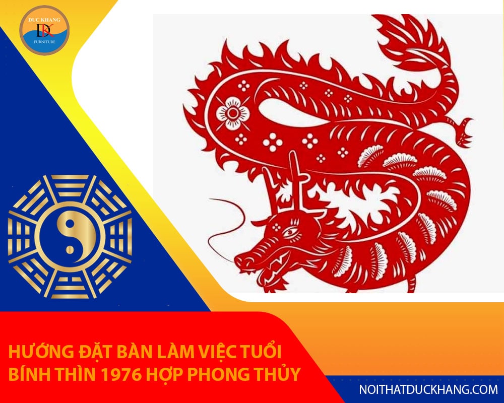 Hướng đặt bàn làm việc tuổi Bính Thìn 1976 hợp phong thủy