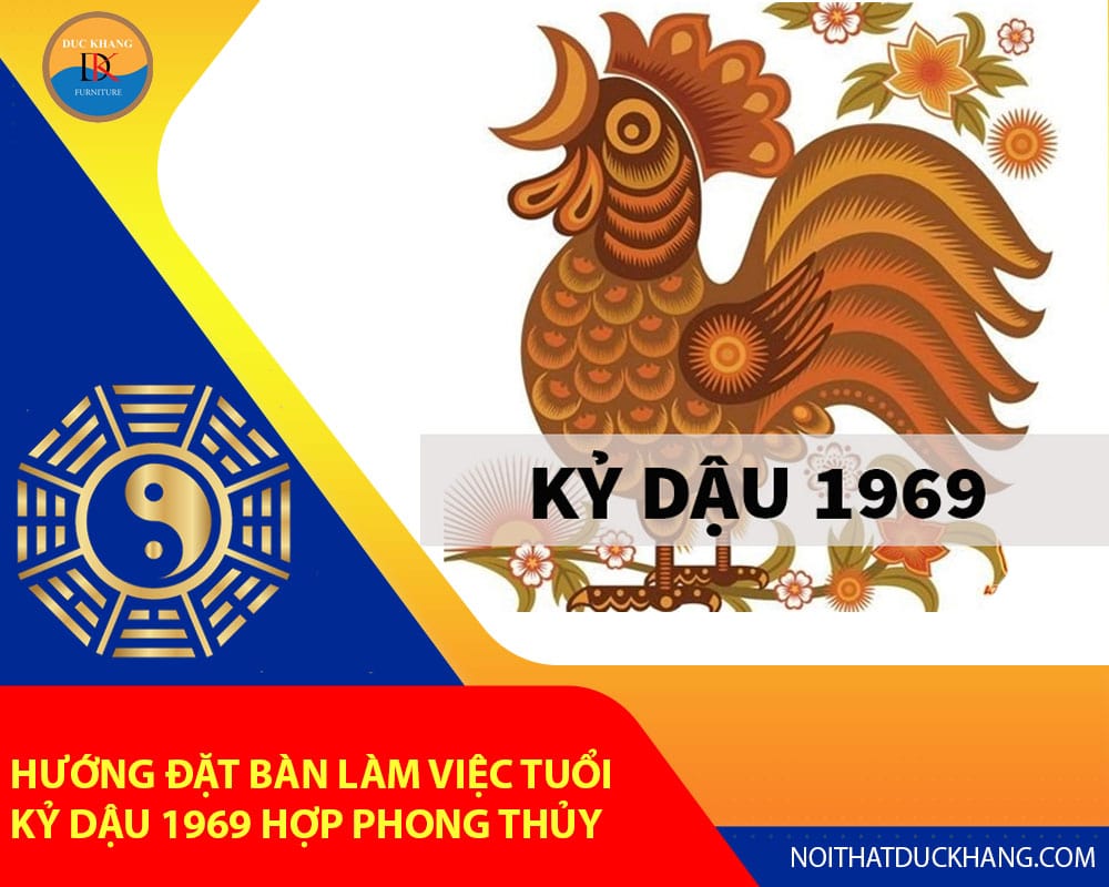 Hướng đặt bàn làm việc tuổi Kỷ Dậu 1969 hợp phong thủy