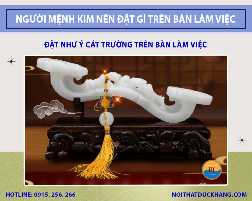 Đặt Như ý cát trường trên bàn làm việc Đặt Như ý cát trường trên bàn làm việc