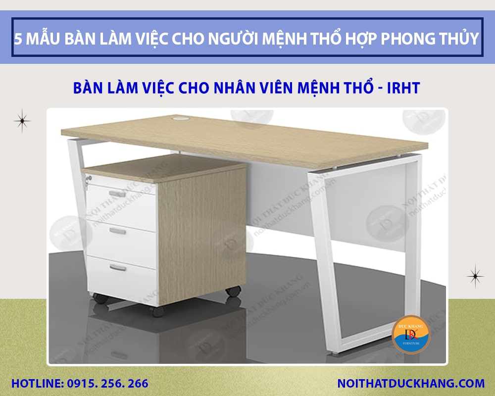 Bàn làm việc cho nhân viên mệnh Thổ - IRHT