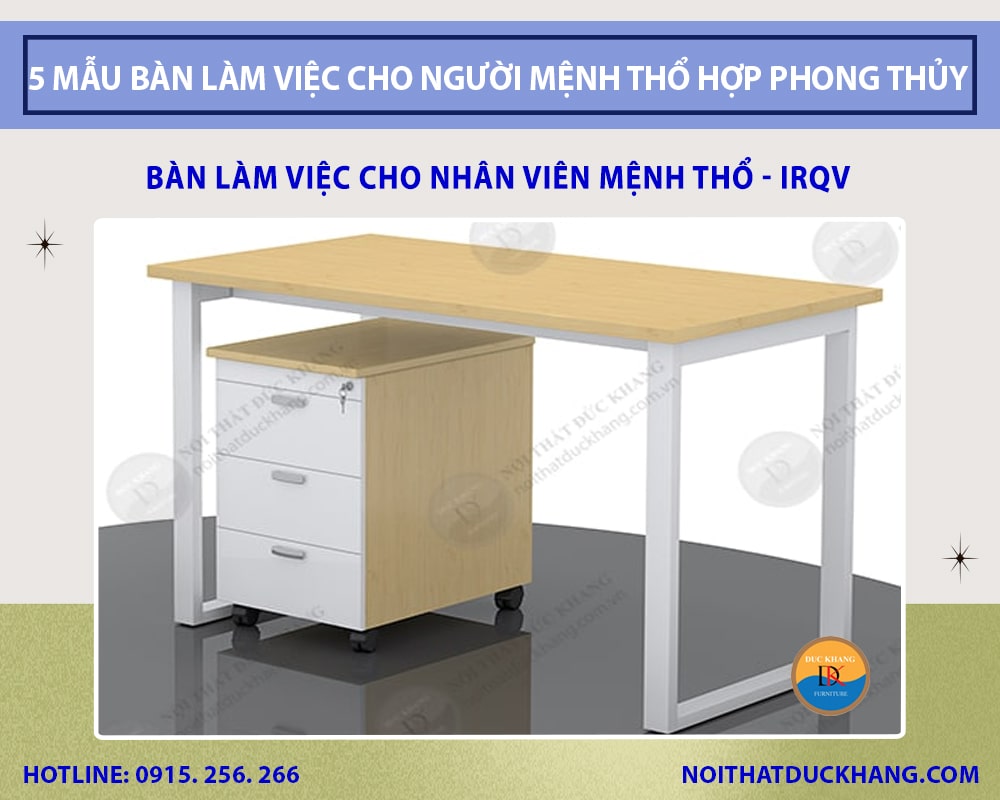 Bàn làm việc cho nhân viên mệnh Thổ - IRQV