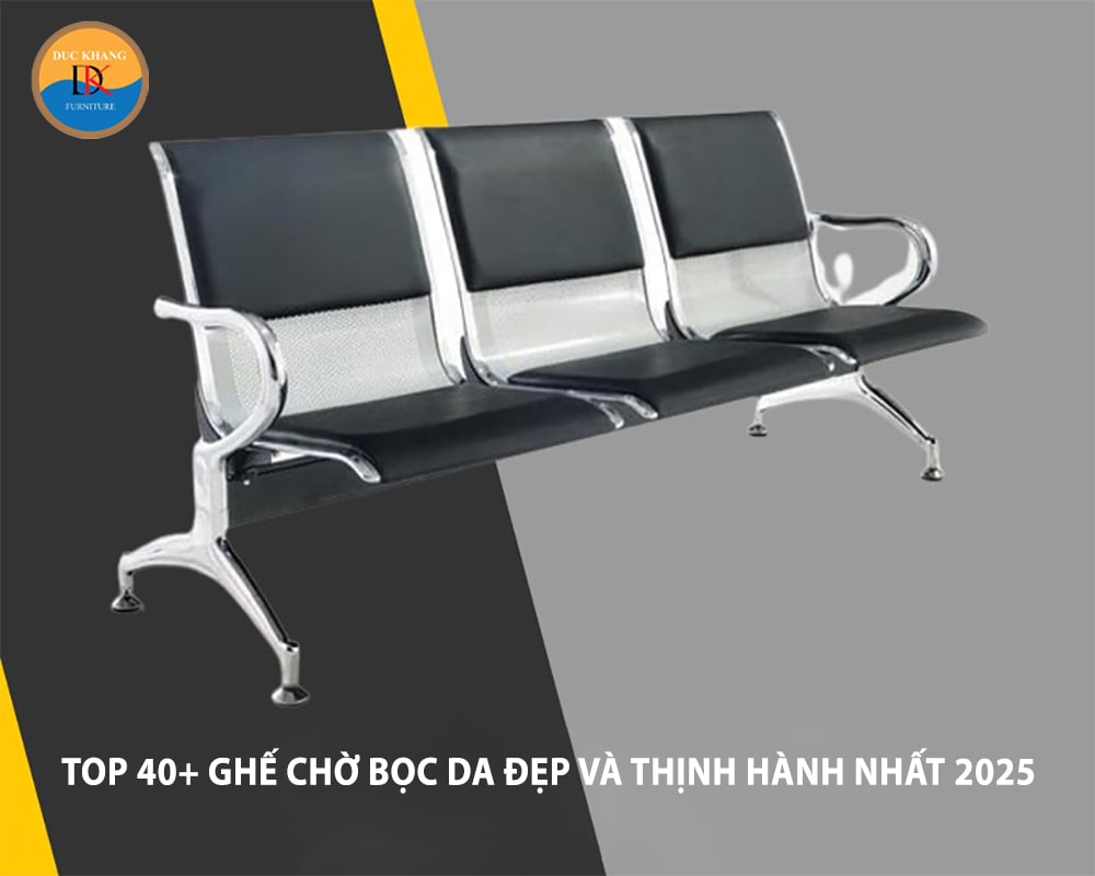 Top 40+ ghế chờ bọc da đẹp và thịnh hành nhất 2025