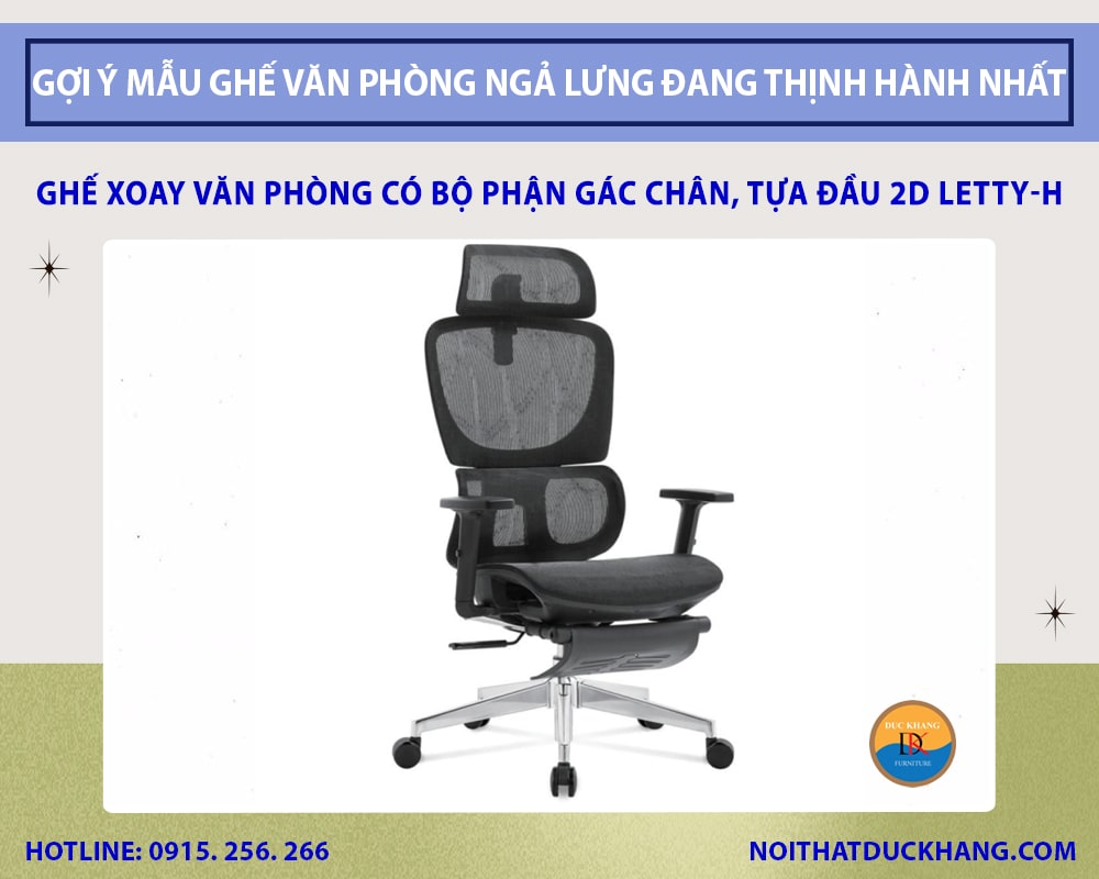 Ghế xoay văn phòng có bộ phận gác chân, tựa đầu 2D Letty-H Đức Khang