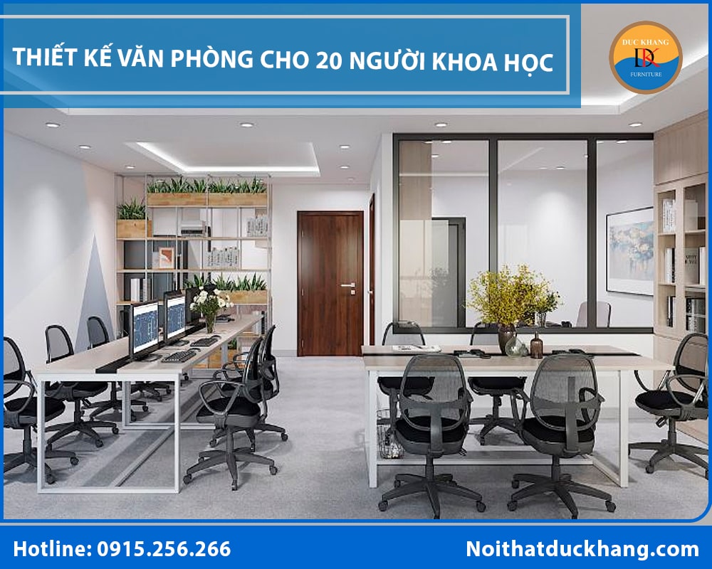 Thiết kế văn phòng cho 20 người khoa học, đẹp và tiết kiệm? Thiết kế văn phòng cho 20 người khoa học, đẹp và tiết kiệm?