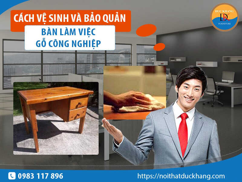 Cách vệ sinh và bảo quản bàn làm việc gỗ công nghiệp