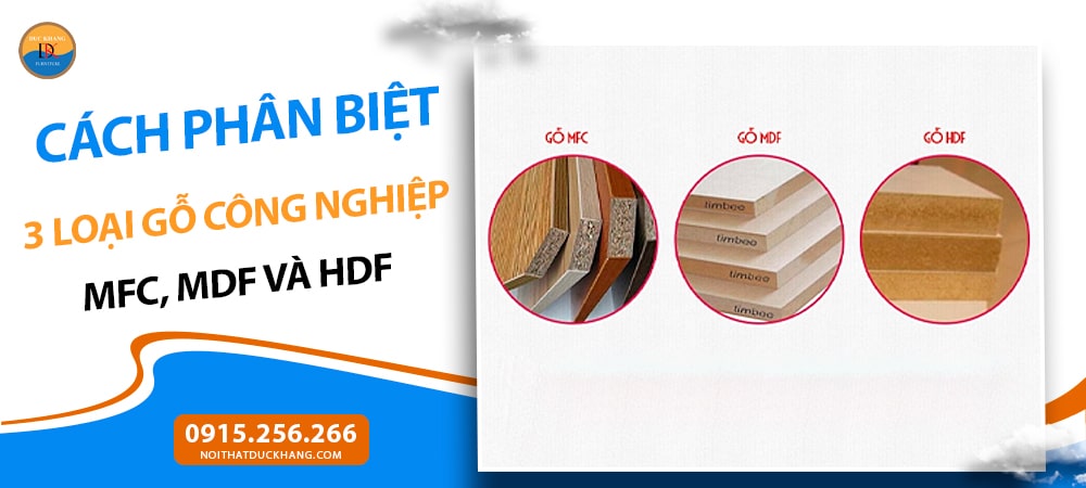 Cách phân biệt 3 loại gỗ công nghiệp: MFC, MDF và HDF Cách phân biệt 3 loại gỗ công nghiệp: MFC, MDF và HDF