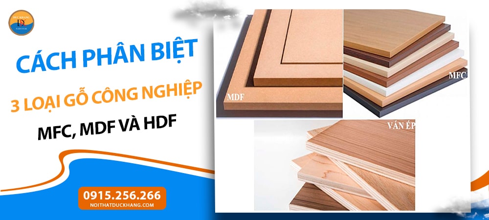 Cách phân biệt 3 loại gỗ công nghiệp: MFC, MDF và HDF Cách phân biệt 3 loại gỗ công nghiệp: MFC, MDF và HDF