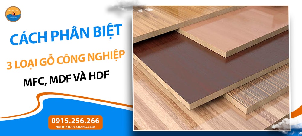 Cách phân biệt 3 loại gỗ công nghiệp: MFC, MDF và HDF Cách phân biệt 3 loại gỗ công nghiệp: MFC, MDF và HDF