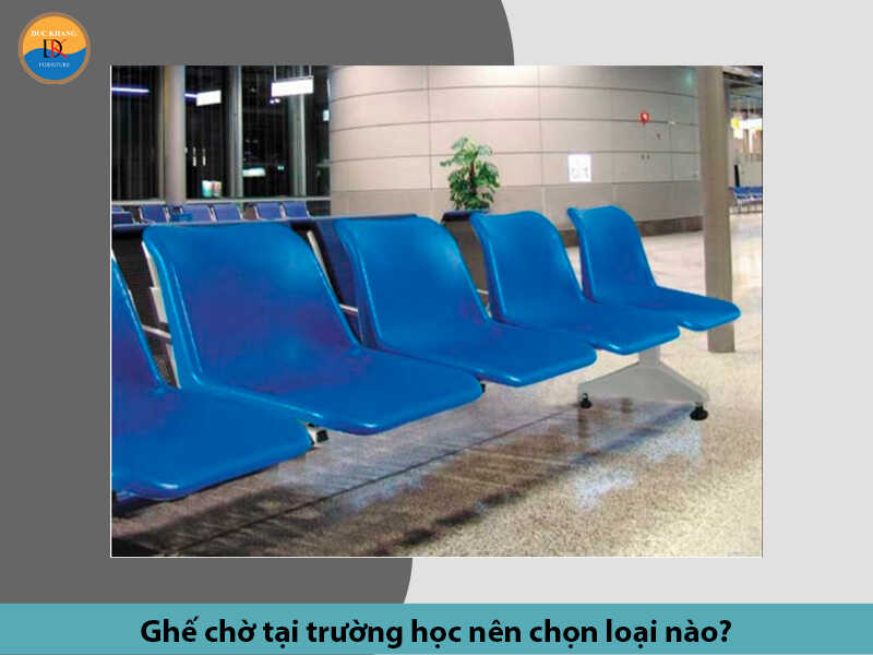 Ghế chờ tại trường học nên chọn loại nào? Ghế chờ tại trường học nên chọn loại nào?