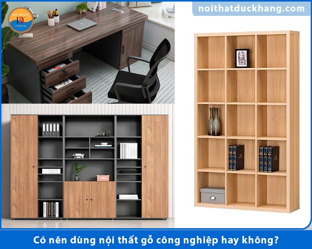 Có nên dùng nội thất gỗ công nghiệp hay không?