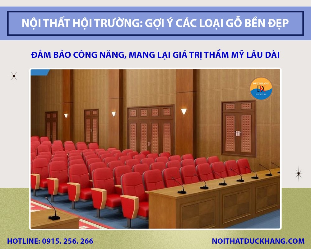 Nội thất hội trường: Gợi ý các loại gỗ bền đẹp, giá hợp lý Nội thất hội trường: Gợi ý các loại gỗ bền đẹp, giá hợp lý