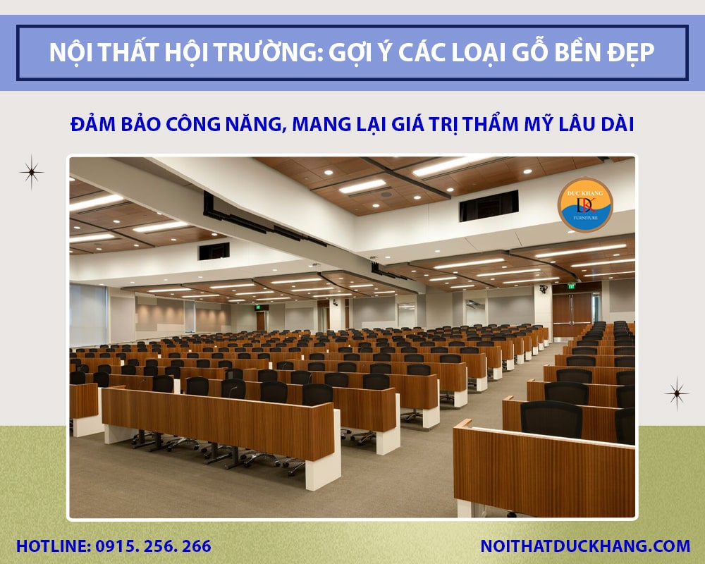 Nội thất hội trường: Gợi ý các loại gỗ bền đẹp, giá hợp lý Nội thất hội trường: Gợi ý các loại gỗ bền đẹp, giá hợp lý