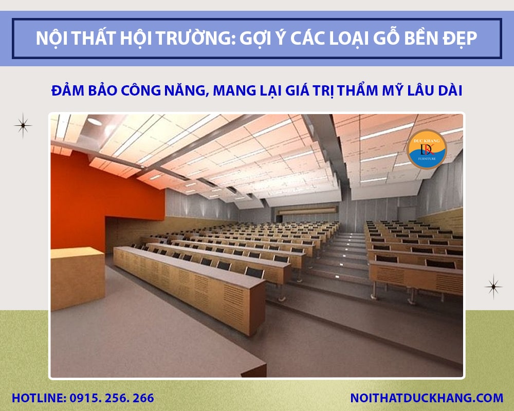 Nội thất hội trường: Gợi ý các loại gỗ bền đẹp, giá hợp lý Nội thất hội trường: Gợi ý các loại gỗ bền đẹp, giá hợp lý