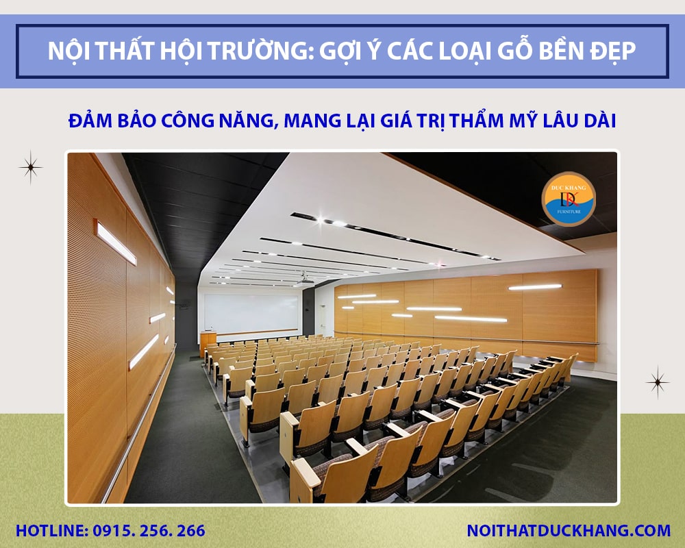 Nội thất hội trường: Gợi ý các loại gỗ bền đẹp, giá hợp lý Nội thất hội trường: Gợi ý các loại gỗ bền đẹp, giá hợp lý