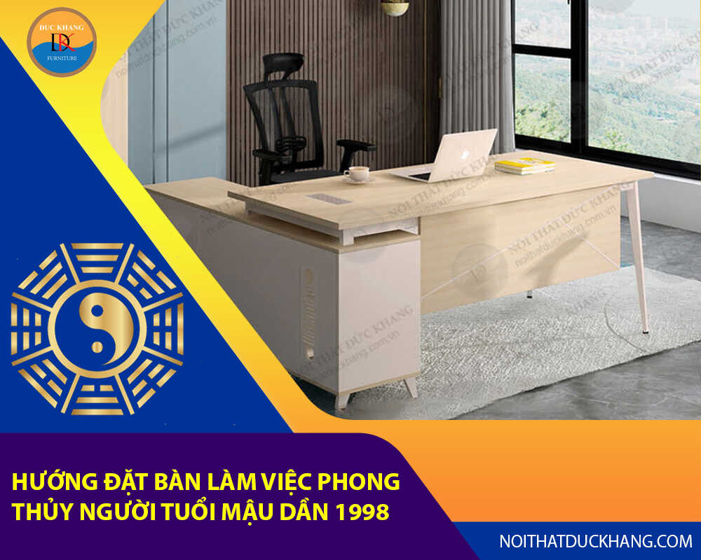 Hướng đặt bàn làm việc phong thủy người tuổi Mậu Dần 1998