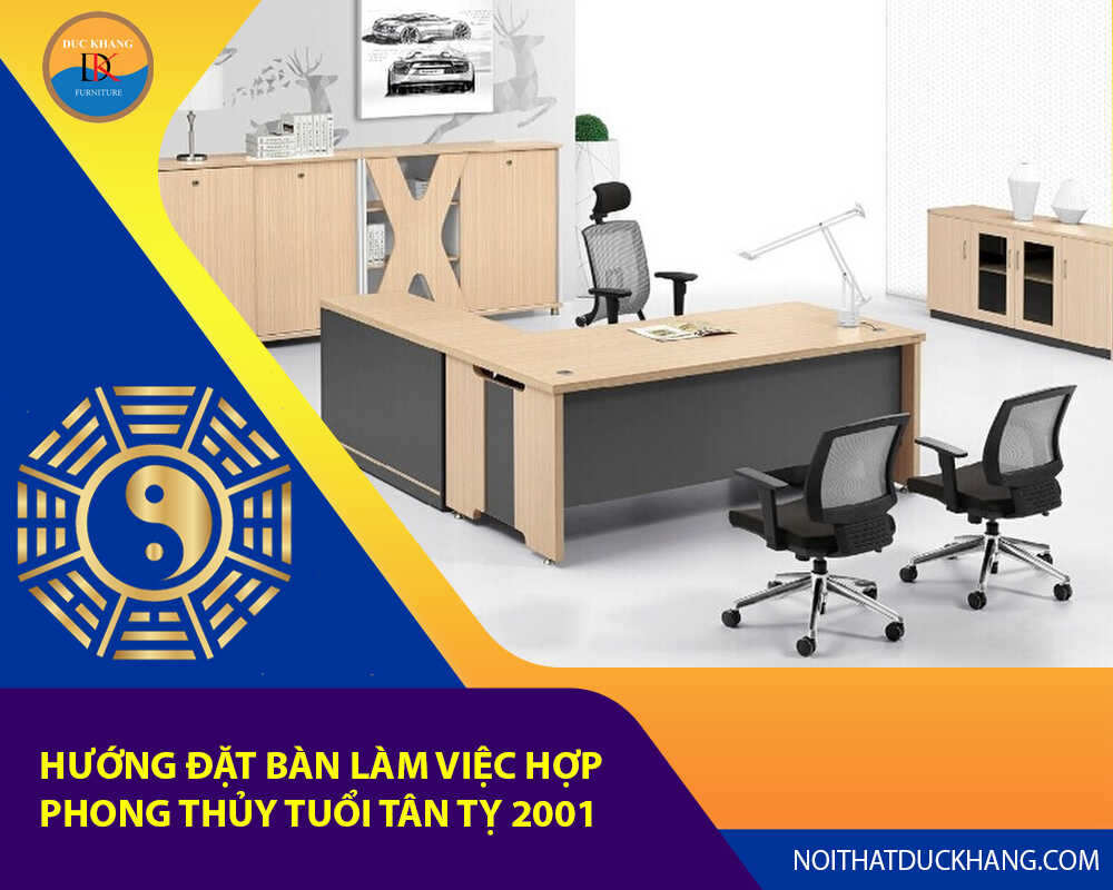 Hướng đặt bàn làm việc hợp phong thủy tuổi Tân Tỵ 2001