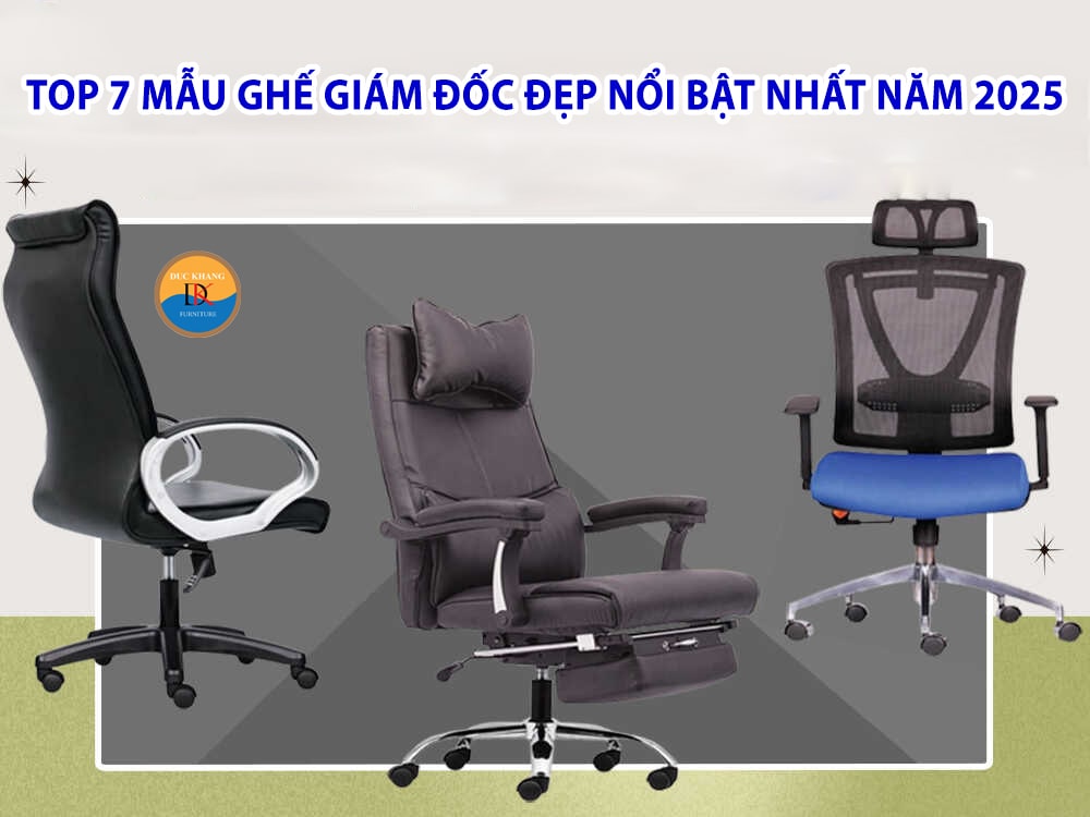 Top 7 mẫu ghế giám đốc đẹp nổi bật nhất năm 2025