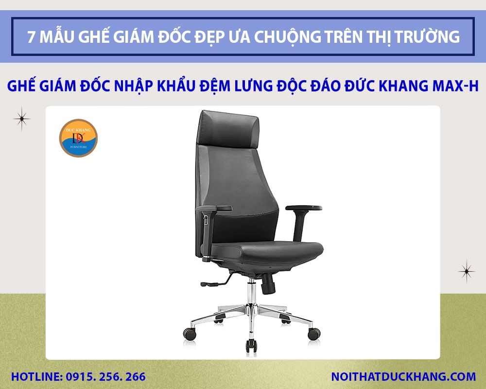 Ghế giám đốc nhập khẩu chân xoay đệm lưng độc đáo Đức Khang Max-H