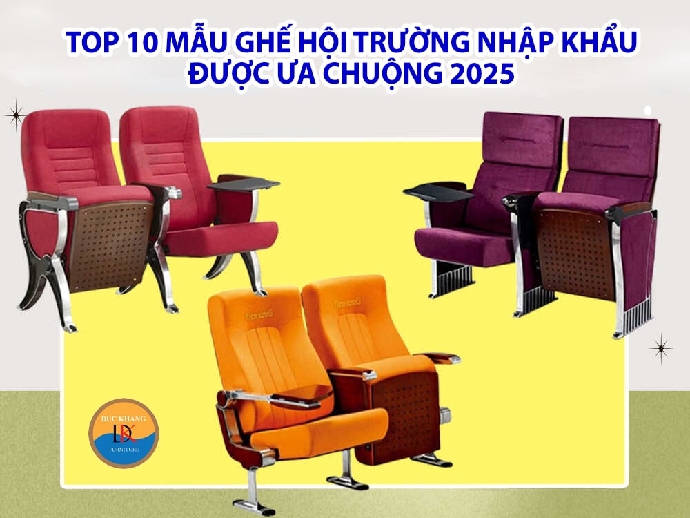 Top 10 mẫu ghế hội trường nhập khẩu được ưa chuộng 2025